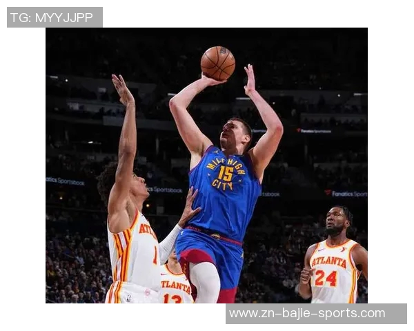 约基奇高效表现再显神威10投7中斩获18分8板8助助球队大胜